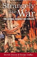 Strangely Like War: The Global Assault on Forests